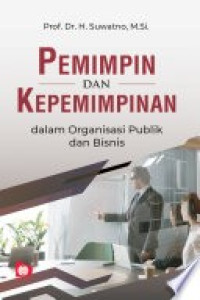 PEMIMPIN DAN KEPEMIMPINAN DALAM ORGANISASI PUBLIK DAN BISNIS