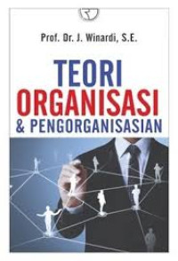 TEORI ORGANISASI &PENGORGANISASIAN
